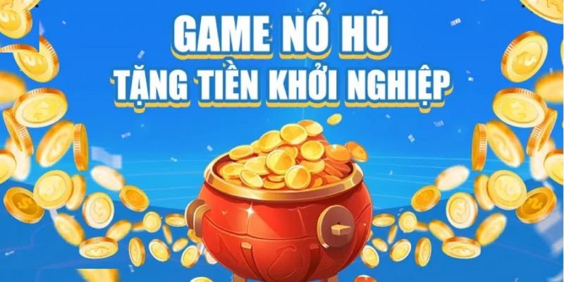 game nõ hũ tặng tiền