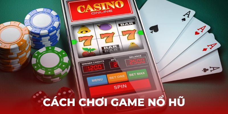 cách chơi game nổ hũ