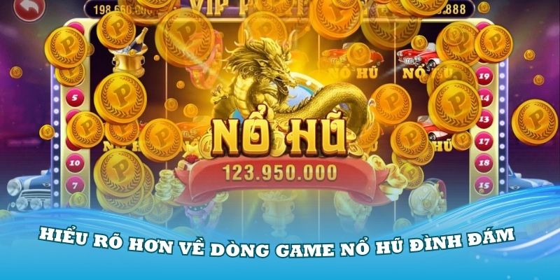 Hiểu rõ hơn về dòng game nổ hũ tặng Codeđình đám