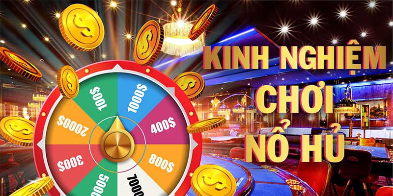 Kinh nghiệm chơi nổ hũ gia tăng cơ hội chiến thắng