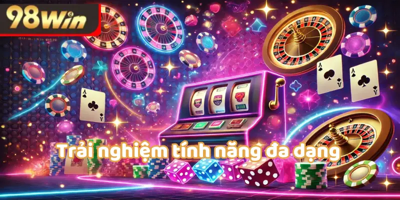 Trải nghiệm tính năng đa dạng khi tải game nổ hũ đổi tiền mặt tại sảnh 98WIN